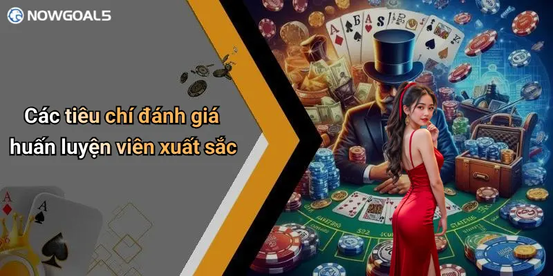 Các tiêu chí đánh giá huấn luyện viên xuất sắc
