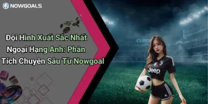 đội hình xuất sắc nhất Ngoại Hạng Anh