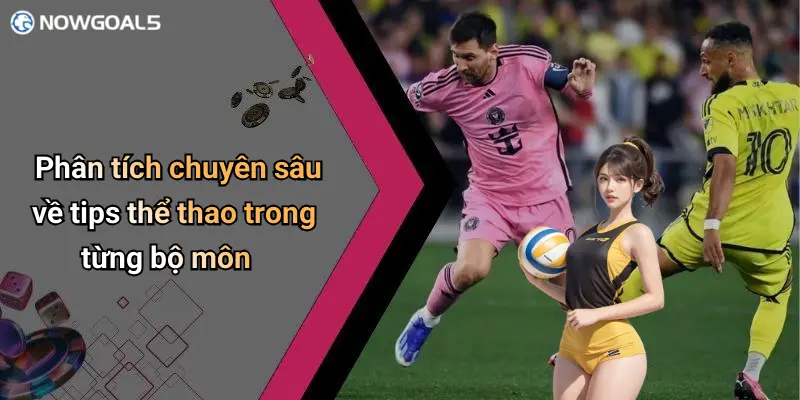 Phân tích chuyên sâu về tips thể thao trong từng bộ môn