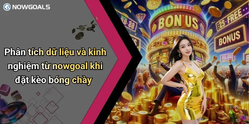 Phân tích dữ liệu và kinh nghiệm từ nowgoal khi đặt kèo bóng chày