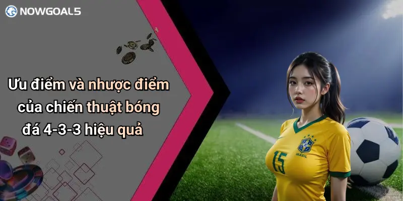Ưu điểm và nhược điểm của chiến thuật bóng đá 4-3-3 hiệu quả