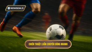 Chiến thuật luân chuyển bóng nhanh