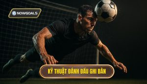 Kỹ thuật đánh đầu ghi bàn