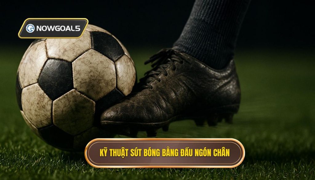 Kỹ thuật sút bóng bằng đầu ngón chân