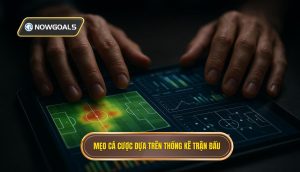 Mẹo cá cược dựa trên thống kê trận đấu