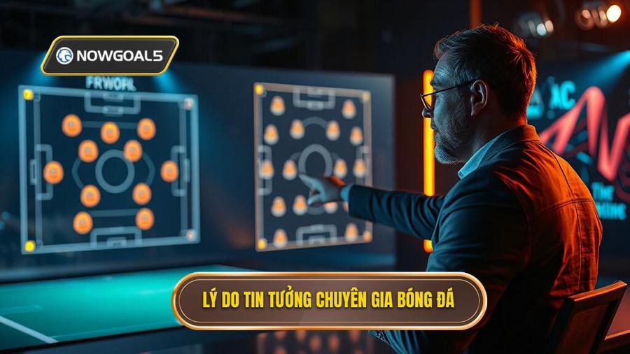 Tại sao nên tin tưởng nhận định bóng đá từ chuyên gia?