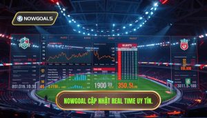 Nowgoal Cập Nhật Real Time